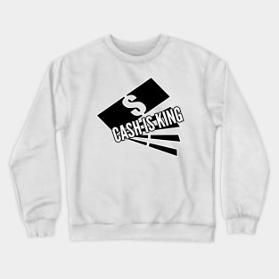 CASH IS KING Crewneck Sweatshirt